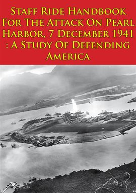 Cover image for 7 December 1941 : A Study Of Defending America, Staff Ride Handbook For The Attack On Pearl Harbor