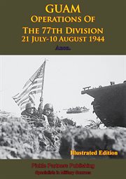 Guam - operations of the 77th division - 21 july-10 august 1944 cover image