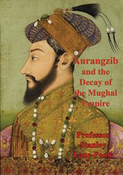 Aurangzib and the decay of the mughal empire cover image