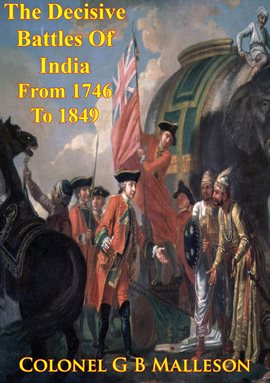 Cover image for The Decisive Battles Of India From 1746 To 1849 Inclusive