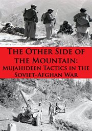 The other side of the mountain: mujahideen tactics in the soviet-afghan war cover image