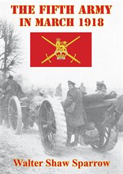 The fifth army in march 1918 [illustrated edition] cover image