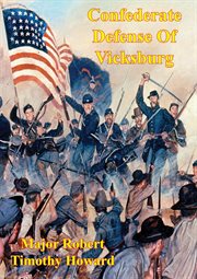 Confederate defense of vicksburg: a case study of the principle of the offensive in the defense cover image