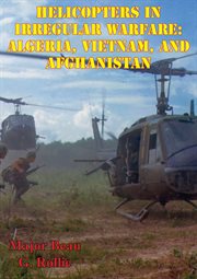 Vietnam, helicopters in irregular warfare: algeria and afghanistan cover image