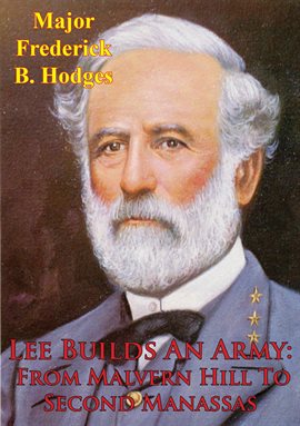 Cover image for Lee Builds An Army From Malvern Hill To Second Manassas