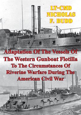 Cover image for Adaptation Of The Vessels Of The Western Gunboat Flotilla To The Circumstances Of Riverine Warfare