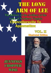 Long Arm of Lee : The History of the Artillery of the Army of Northern Virginia cover image