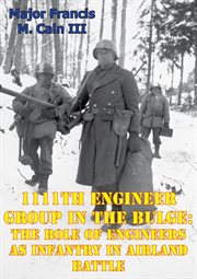 1111th engineer group in the bulge: the role of engineers as infantry in airland battle cover image