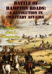 Battle of hampton roads: a revolution in military affairs cover image