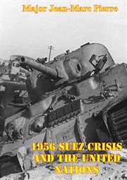 1956 suez crisis and the united nations cover image