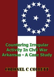 Countering irregular activity in civil war arkansas - a case study cover image