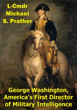 Cover image for America's First Director Of Military Intelligence George Washington