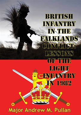 Cover image for British Infantry In The Falklands Conflict: Lessons Of The Light Infantry In 1982