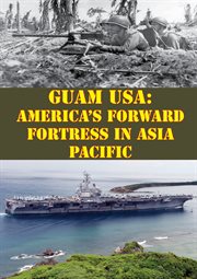 Guam usa: america's forward fortress in asia pacific cover image