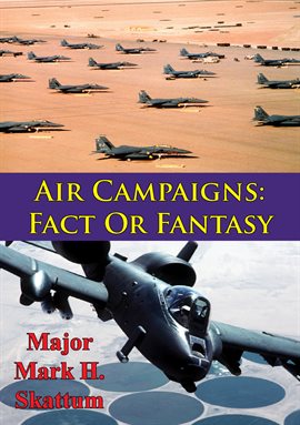 Cover image for Air Campaigns: Fact Or Fantasy?