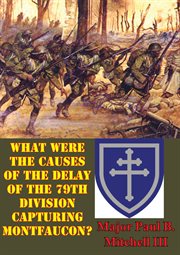 What were the causes of the delay of the 79th division capturing montfaucon? cover image