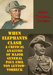 When elephants clash - a critical analysis of major general paul emil von lettow-vorbeck cover image