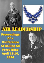 1984 air leadership - proceedings of a conference at bolling air force base april 13-14 cover image