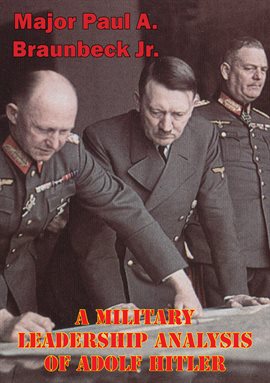 Cover image for A Military Leadership Analysis Of Adolf Hitler