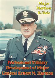 Professional military development of major general ernest n. harmon cover image