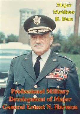 Cover image for Professional Military Development Of Major General Ernest N. Harmon