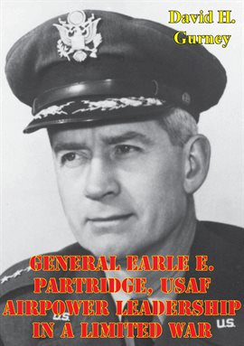 Cover image for USAF Airpower Leadership In A Limited War General Earle E. Partridge