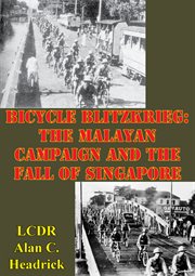 Bicycle blitzkrieg: the malayan campaign and the fall of singapore cover image