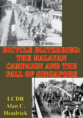 Cover image for Bicycle Blitzkrieg: The Malayan Campaign And The Fall Of Singapore