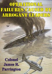 Operational failures caused by arrogant leaders cover image