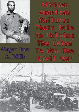 Cover image for African American Sailors: Their Role In Helping The Union To Win The Civil War