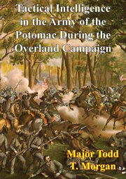 Tactical intelligence in the army of the potomac during the overland campaign cover image