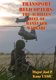 Transport helicopters: the achilles heel of maneuver warfare cover image