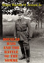 Douglas haig and the battle of the somme cover image