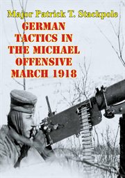 German tactics in the michael offensive march 1918 cover image