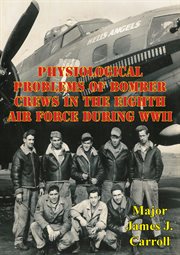Physiological problems of bomber crews in the eighth air force during wwii cover image