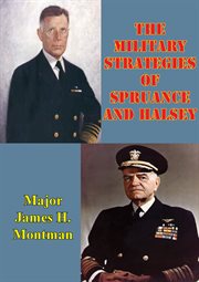 The military strategies of spruance and halsey cover image