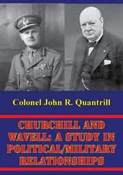 Churchill and wavell: a study in political/military relationships cover image