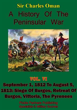 Cover image for A History Of the Peninsular War, Volume VI: September 1, 1812 to August 5, 1813
