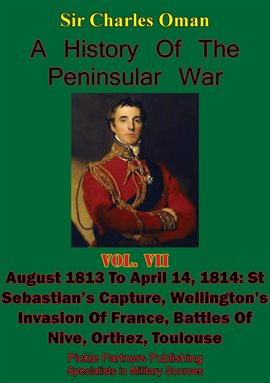 Imagen de portada para A History Of the Peninsular War, Volume VII: August 1813 to April 14, 1814