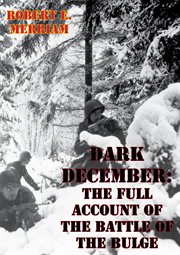 Dark December the full account of the Battle of the Bulge cover image