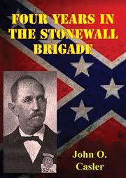 Four years in the stonewall brigade cover image