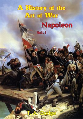 Cover image for Napoleon; A History Of The Art Of War, Volume I