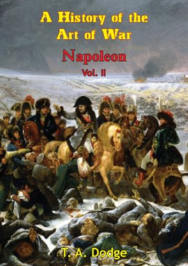 Cover image for Napoleon; A History Of The Art Of War, Volume II