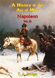 Napoleon; a history of the art of war, volume iii cover image