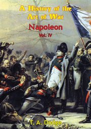 Napoleon; a history of the art of war, volume iv cover image