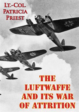 Cover image for The Luftwaffe And Its War Of Attrition