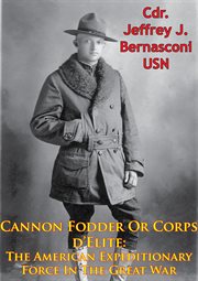 Cannon fodder or corps d'elite: the american expeditionary force in the great war cover image