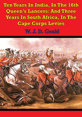 Cover image for In Ten Years In India The 16th Queen's Lancers: And Three Years In South Africa, In The Cape Corps L