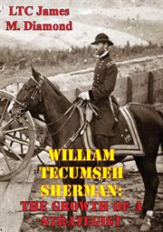 William tecumseh sherman: the growth of a strategist cover image