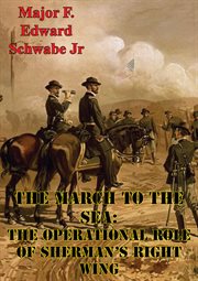 The march to the sea: the operational role of sherman's right wing cover image
